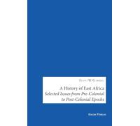 A History of East Africa: Selected Issues from Pre-Colonial to Post-Colonial Epochs
