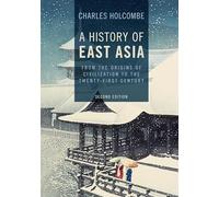 A History of East Asia: From the Origins of Civilization to the Twenty-First Century