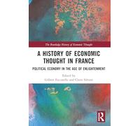 A History of Economic Thought in France: Political Economy in the Age of Enlightenment