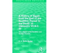 A History Of Egypt From The End Of The Neolithic Period To The Death Of Cleopatra Vii B.C. 30 (Routledge Revivals)