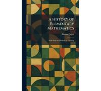 A History of Elementary Mathematics: With Hints on Methods of Teaching
