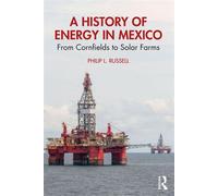 A History of Energy in Mexico From Cornfields to Solar Farms - Philip L. Russell - Routledge - ebook (ePub) - Livre