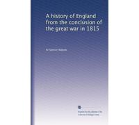 A history of England from the conclusion of the great war in 1815