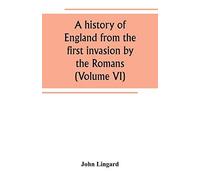A History Of England From The First Invasion By The Romans (Volume Vi)