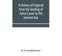 A History Of England From The Landing Of Julius Cæsar To The Present Day