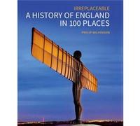 A History of England in 100 Places by Philip Wilkinson Inconnu (Auteur)