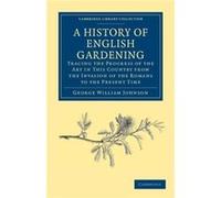 A History of English Gardening Chronological Biographical Literary and Critical - George William Johnson - Cambridge University Press - Livre en Anglais - George William JohnsonGeorge William Johnson 