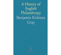 A History of English Philanthropy: From the Dissolution of the Monasteries to the Taking of the First Census