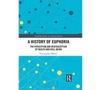 A History of Euphoria: The Perception and Misperception of Health and Well-Being (Routledge Studies in Cultural History) - [Version Originale] Inconnu (Auteur)