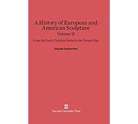 A History Of European And American Sculpture, Volume Ii