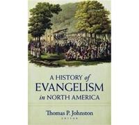 A History of Evangelism in North America Thomas Johnston (Auteur)