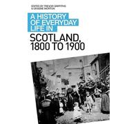 A History of Everyday Life in Scotland, 1800 to 1900