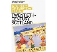 A History of Everyday Life in Twentieth Century Scotland Lynn Abrams (Auteur)