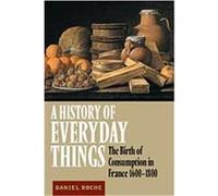 A History of Everyday Things Daniel Roche (Auteur)