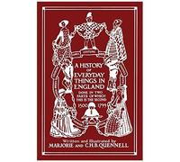 A History Of Everyday Things In England, Volume Ii, 1500-1799 (Color Edition) (Yesterday's Classics)