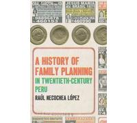 A History Of Family Planning In Twentieth-Century Peru