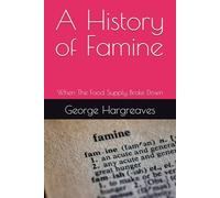 A History of Famine: When The Food Supply Broke Down