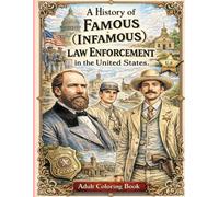 A History of Famous (Infamous) Law Enforcement in the United States