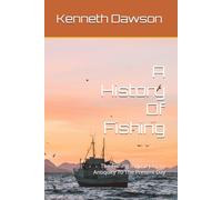 A History Of Fishing: The Fishing Industry From Antiquity To The Present Day