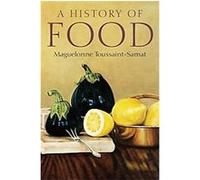 A History of Food Maguelonne Toussaint-Samat (Auteur)