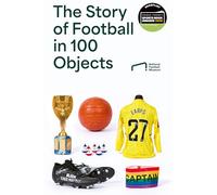 The Story Of Football In 100 Objects