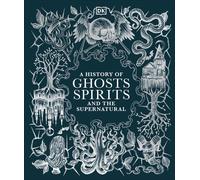 A History Of Ghosts, Spirits And The Supernatural
