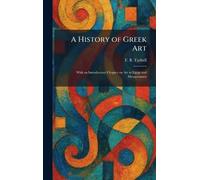 A History of Gr rt: With an Introductory Chapter on Art in Egypt and Mesopotamia