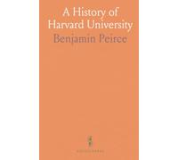 A History of Harvard University: From Its Foundation, in the Year 1636, to the Period of the American Revolution