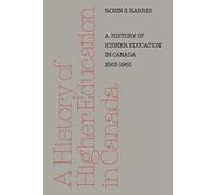 A History Of Higher Education In Canada 1663-1960