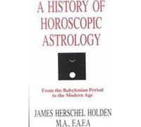 A History of Horoscopic Astrology James H. Holden (Auteur)