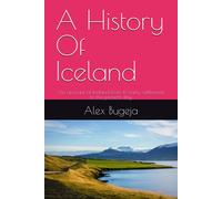 A History Of Iceland: An Account Of Iceland From Its Early Settlement To The Present Day