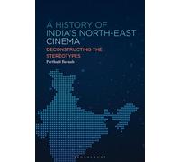 A History of India’s North-East Cinema: Deconstructing the Stereotypes