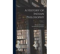 A History Of Indian Philosophy; Volume 1