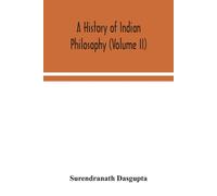 A History Of Indian Philosophy (Volume Ii)
