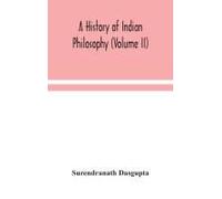 A History Of Indian Philosophy (Volume Ii)