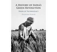 A History of India's Green Revolution Reign of Technocracy - Prakash Kumar - Cambridge University Press - ebook (ePub) - Livre