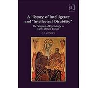 A History Of Intelligence And 'Intellectual Disability': The Shaping Of Psychology In Early Modern Europe (Hardcover) C F Goodey, (Auteur)