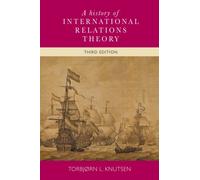 A History of International Relations Theory by Torbjorn L. Knutsen Torbjorn L Knutsen, (Auteur)