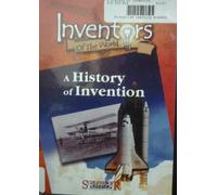 A History of Invention (one of Inventors of the World Series)