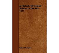 A History Of Ireland Written In The Year 1571
