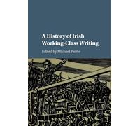 A History of Irish Working-Class Writing