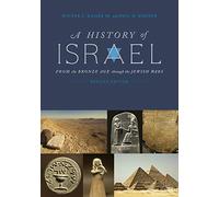 A History of Israel: From the Bronze Age Through the Jewish Wars