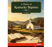 A History of Kentucky Baptists: Vol. I