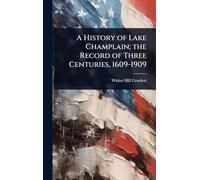 A History of Lake Champlain; the Record of Three Centuries, 1609-1909