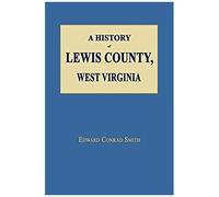 A History Of Lewis County, West Virginia