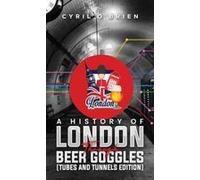 A History Of London Through Beer Goggles (Tubes And Tunnels Edition)