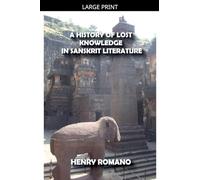 A History of Lost Knowledge in Sanskrit Literature