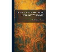 A History of Madison Ncounty Virginia