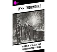 A History of Magic and Experimental Science