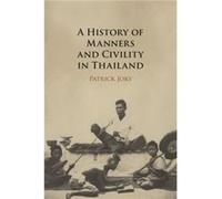 A History of Manners and Civility in Thailand by Patrick University of Queensland Jory Patrick University of Queensland Jory (Auteur)